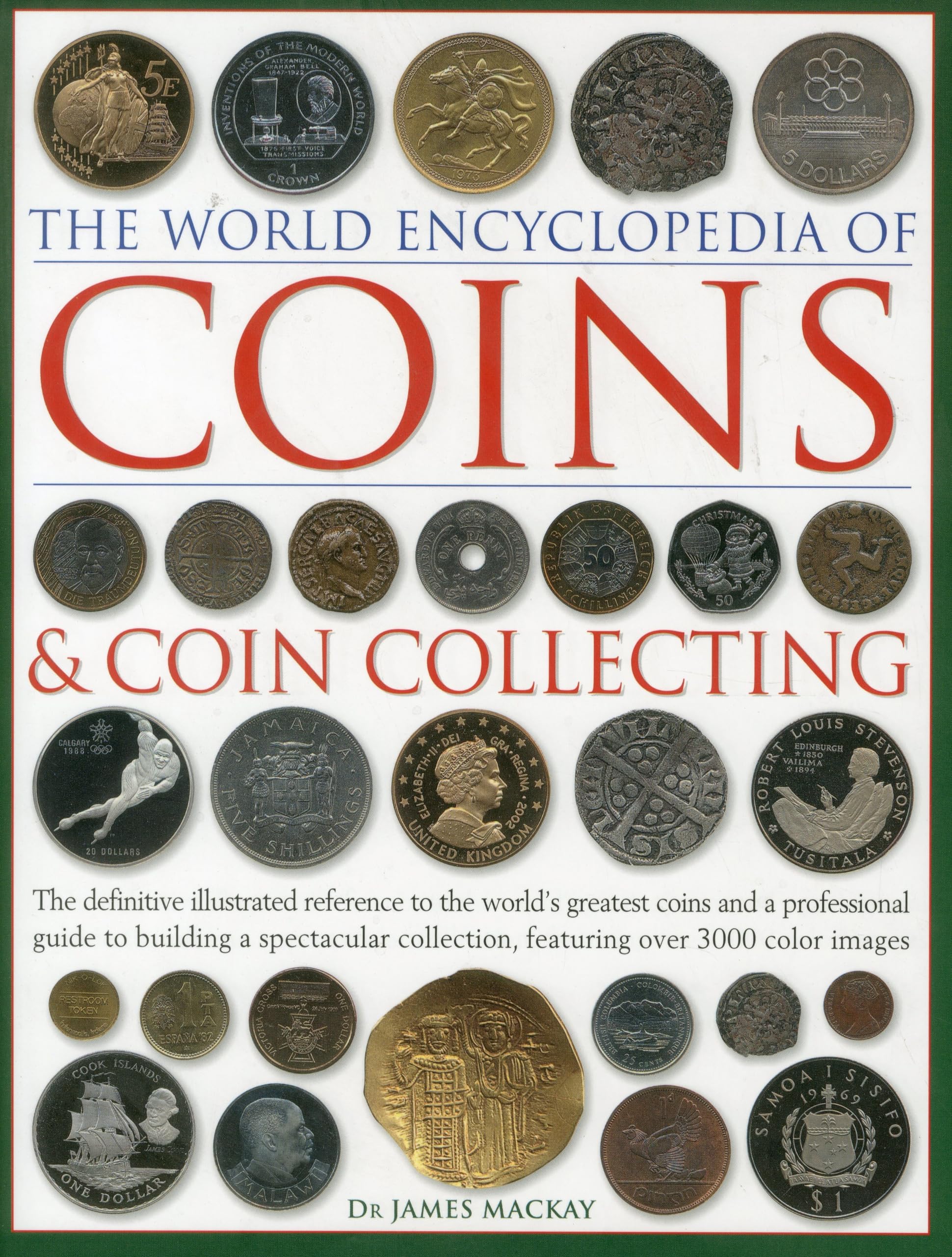The World Encyclopedia of Coins and Coin Collecting: The Definitive Illustrated Reference to the World's Greatest Coins and a Professional Guide to ... Collection, Featuring over 3000 Color Images book