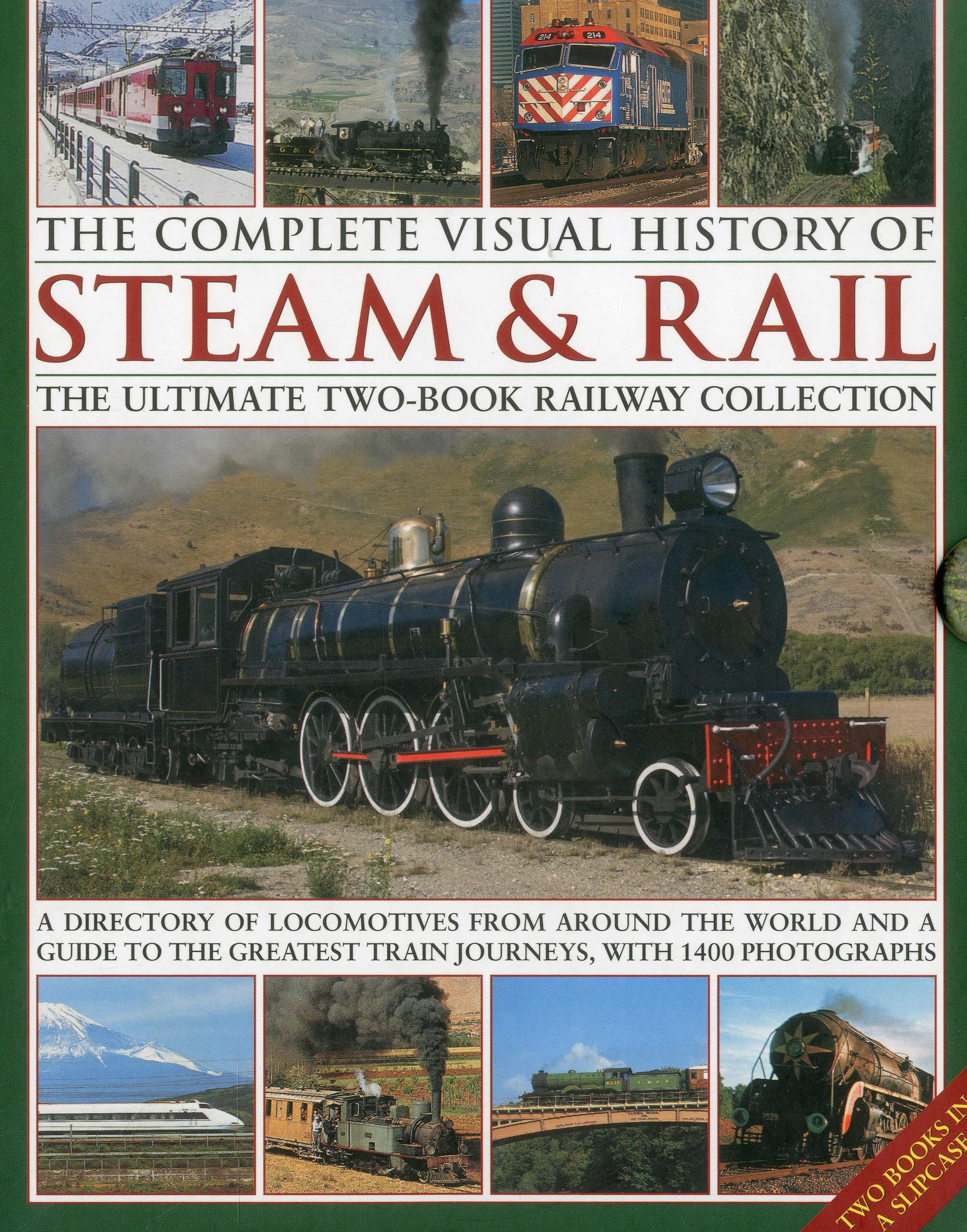 The Complete Visual History of Steam & Rail: The Ultimate Two-Book Railway Collection: A Directory of Locomotives from Around the World and a Guide to Leisure, Home & Garden