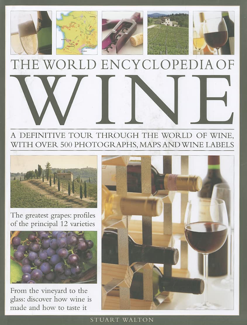 World Encyclopedia of Wine: A Definitive Tour Through the World of Wine, with Over 450 Photographs, Maps and Wine Labels Leisure, Home & Garden