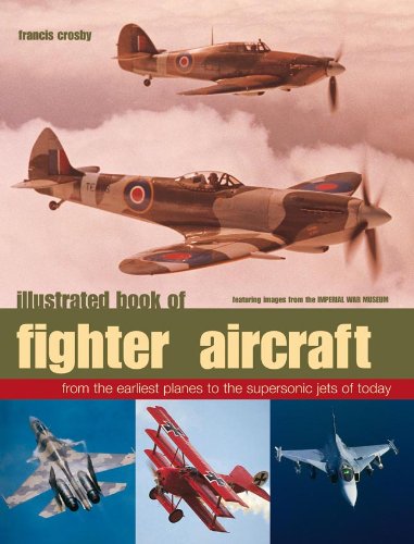 Illustrated Book of Fighter Aircraft: From the Earliest Planes to the Supersonic Jets of Today - Featuring Images from the Imperial War Museum book