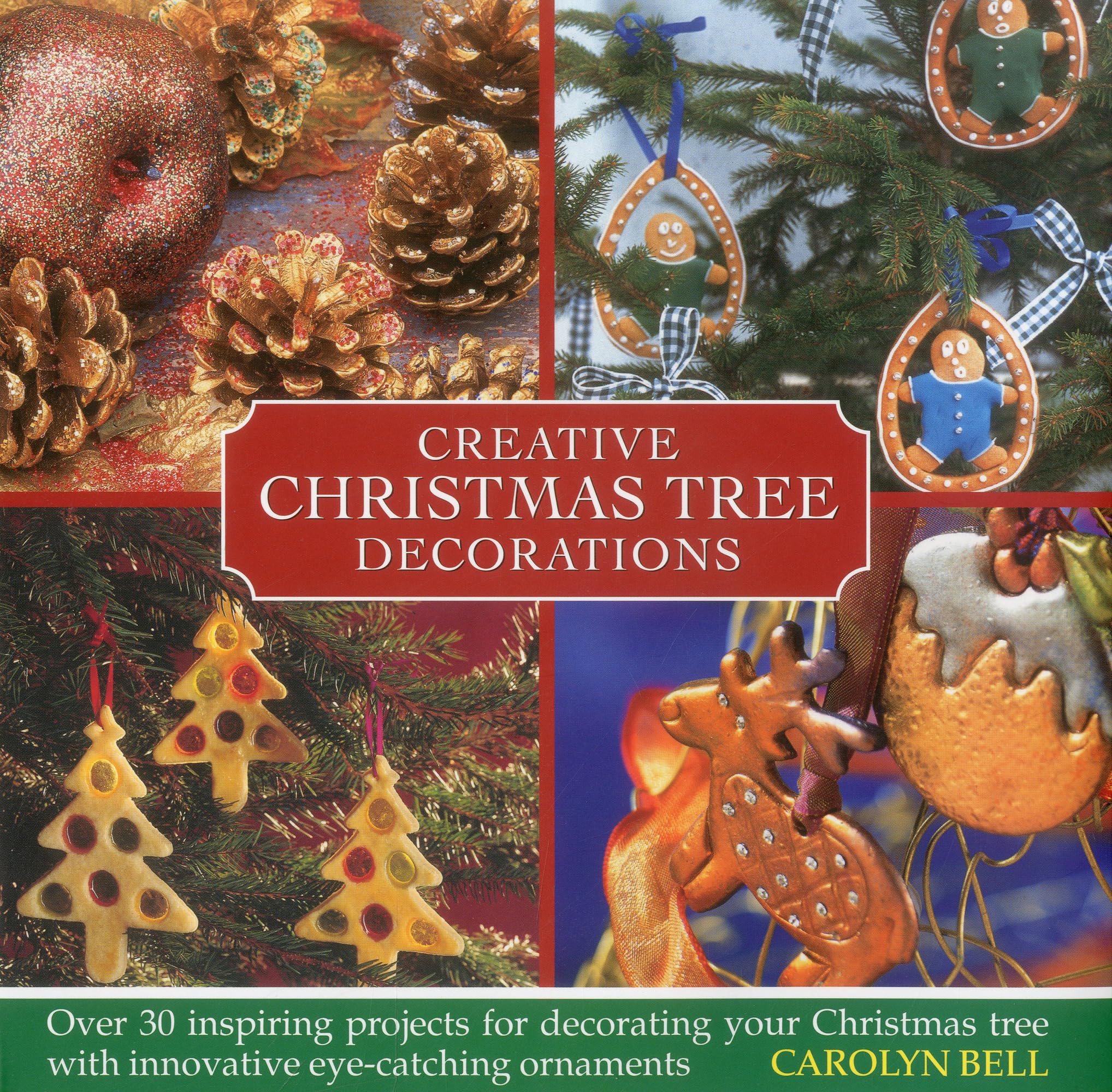 Creative Christmas Tree Decorations: Over 30 Inspiring Projects for Decorating Your Christmas Tree with Innovative Eye-Catching Ornaments Hobbies & Crafts