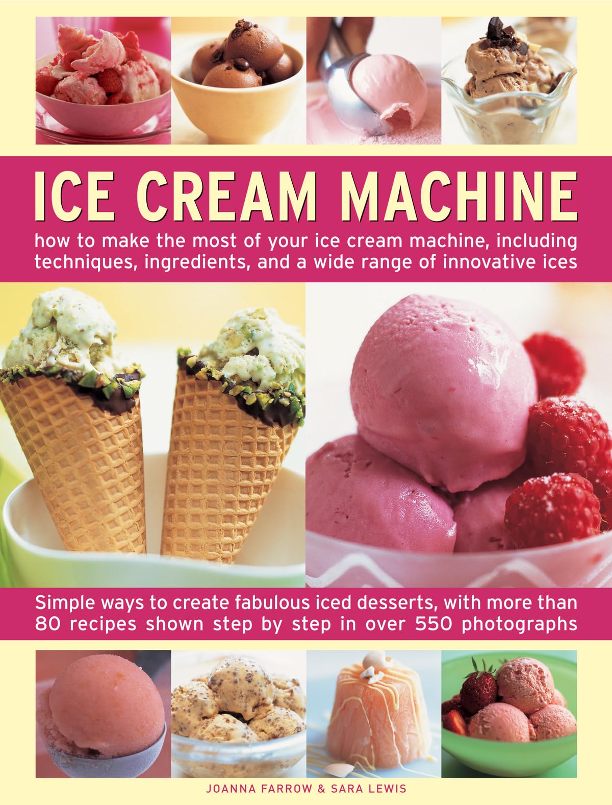 Ice Cream Machine: How to Make the Most of Your Ice Cream Machine, Including Techniques, Ingredients, and a Wide Range of Innovative Ices Leisure, Home & Garden