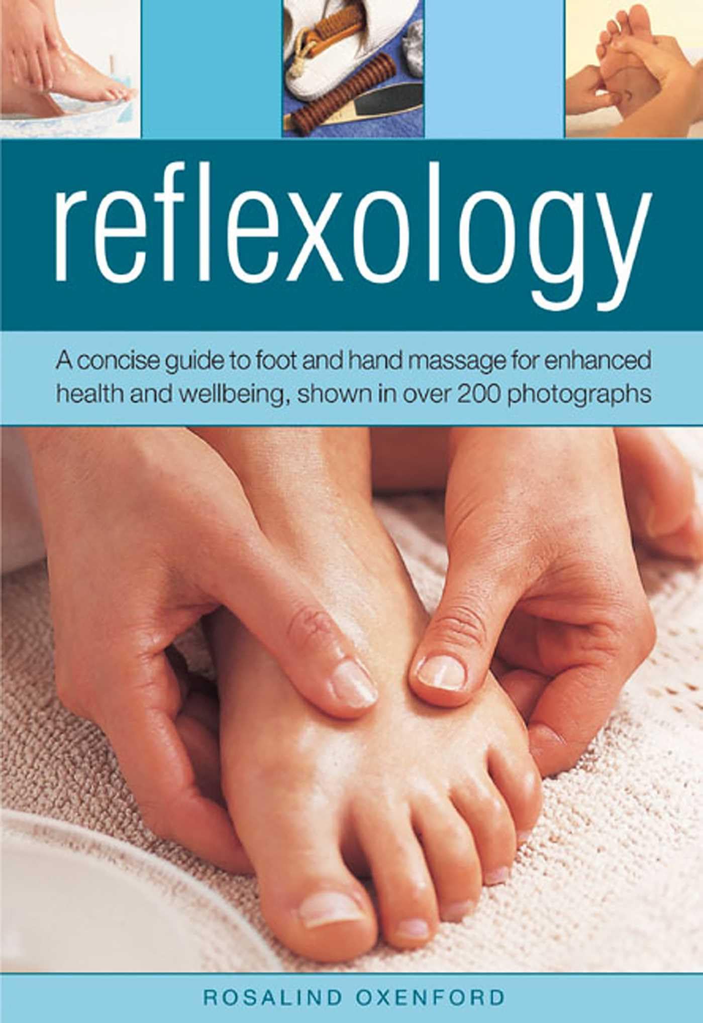 Reflexology: A Concise Guide to Foot and Hand Massage for Enhanced Health and Well-being, Shown in over 200 Photographs book