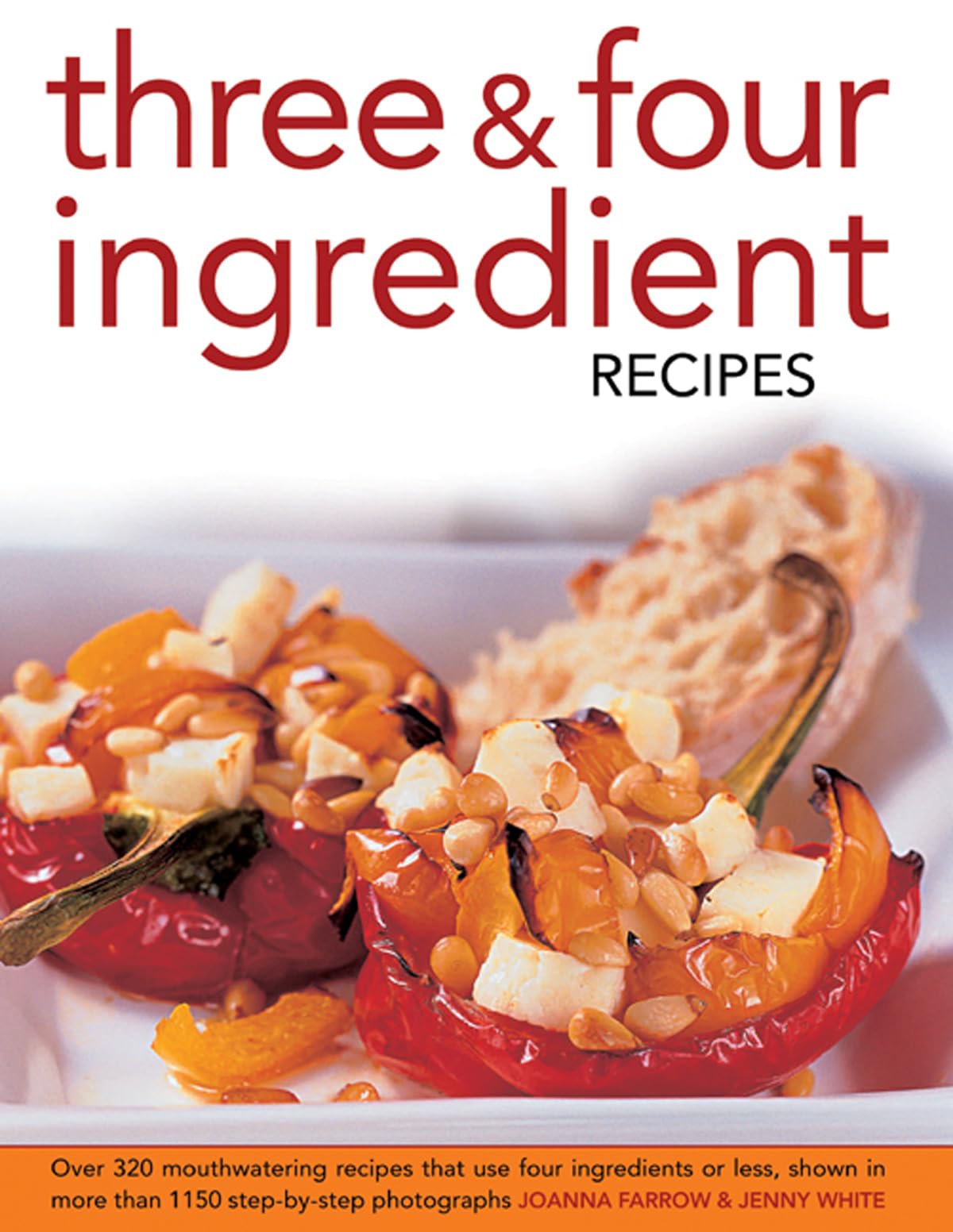 Three & Four Ingredient Recipes: Over 320 Mouthwatering Recipes That Use Four Ingredients or Less, Shown in More Than 1130 Step-By-Step Photographs Leisure, Home & Garden