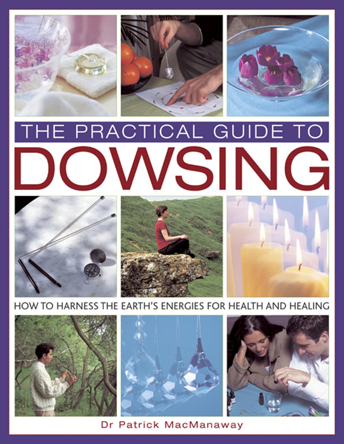 Practical Guide to Dowsing: How to Harness the Earth's Energies for Health and Healing Religion & Esotericism