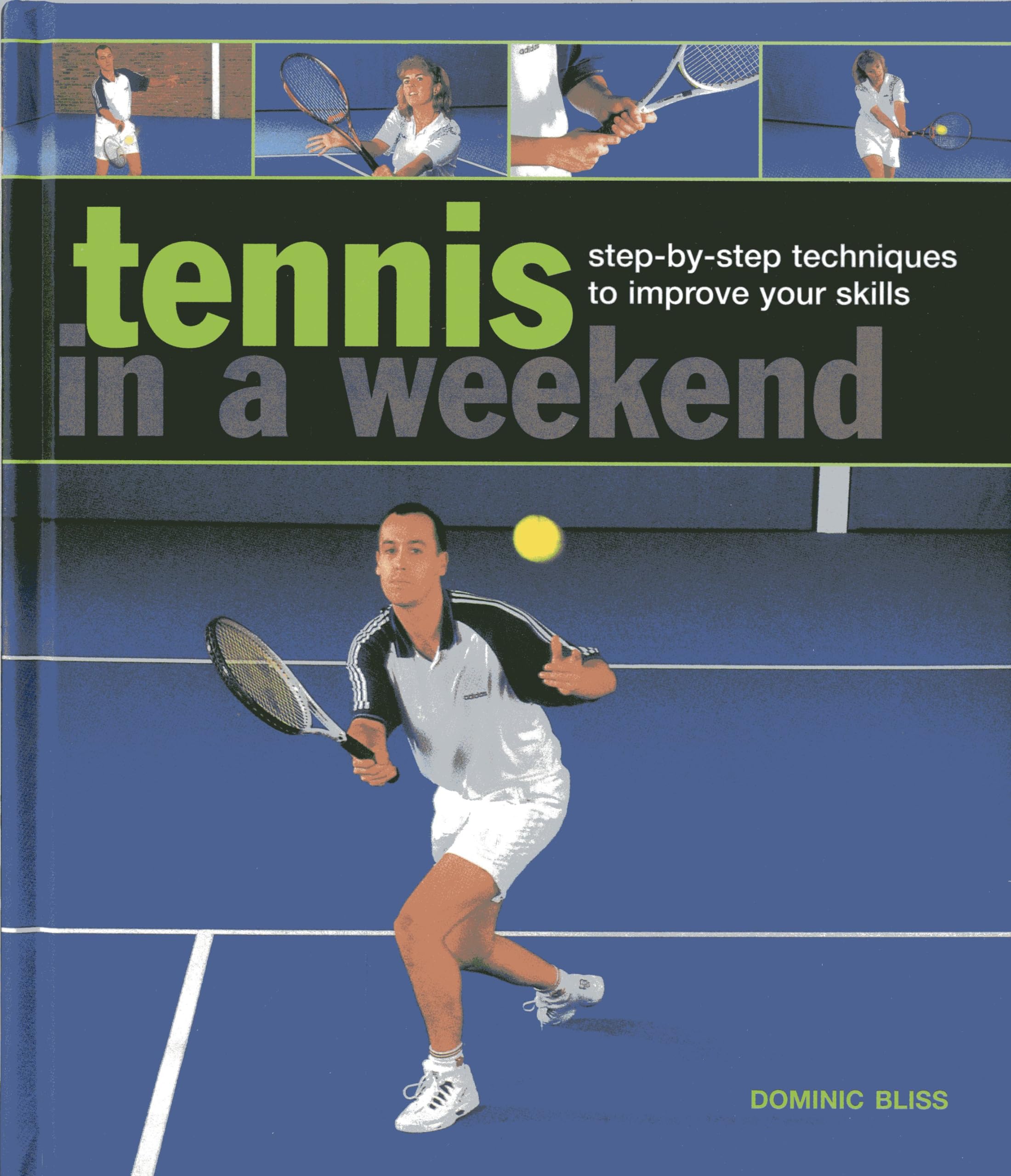 Tennis in a Weekend: Step-by-step Techniques to Improve Your Skills Leisure & Fun