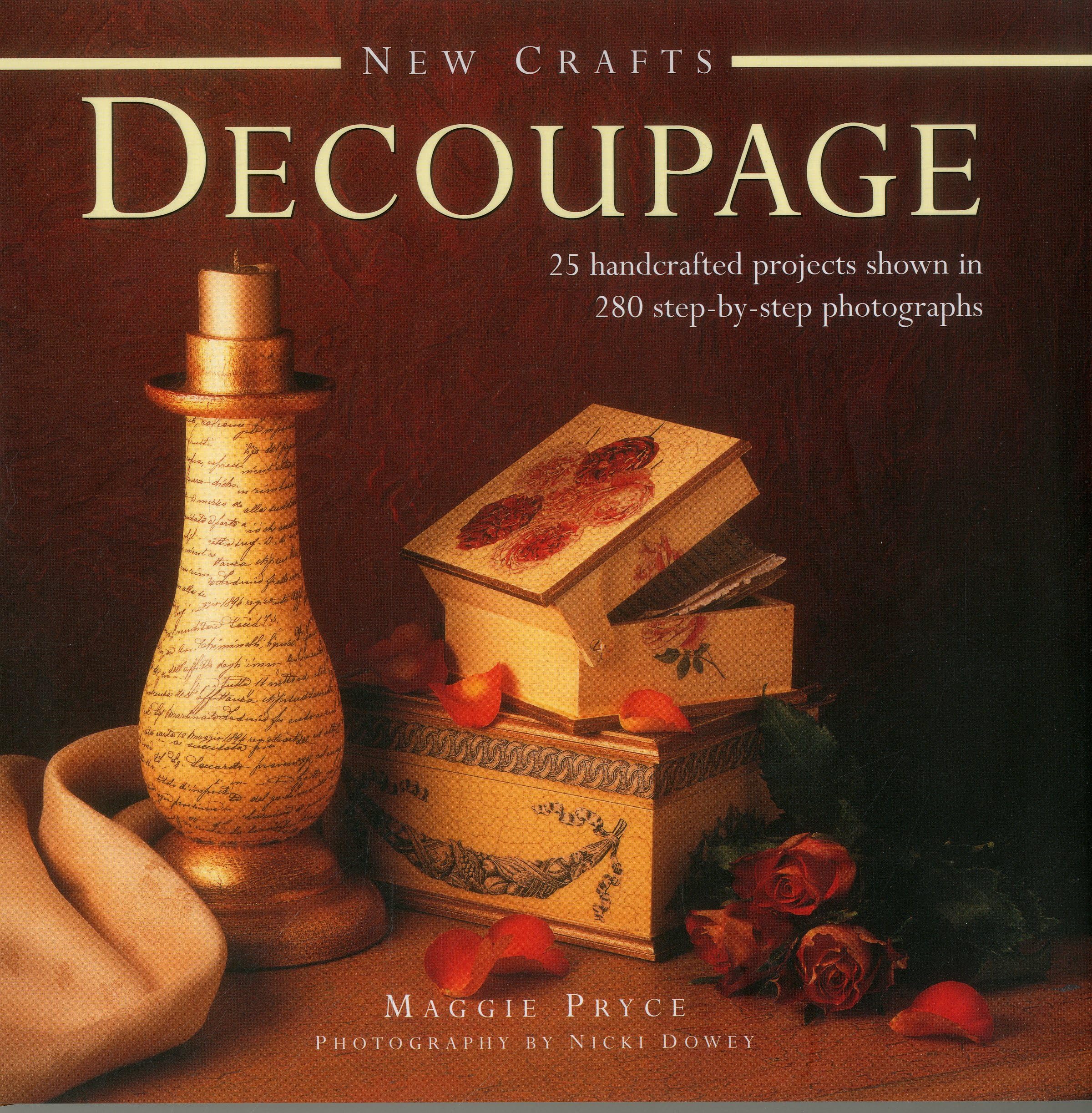 New Crafts: Decoupage: 25 Handcrafted Projects Shown in 280 Step by Step Photographs Hobbies & Crafts
