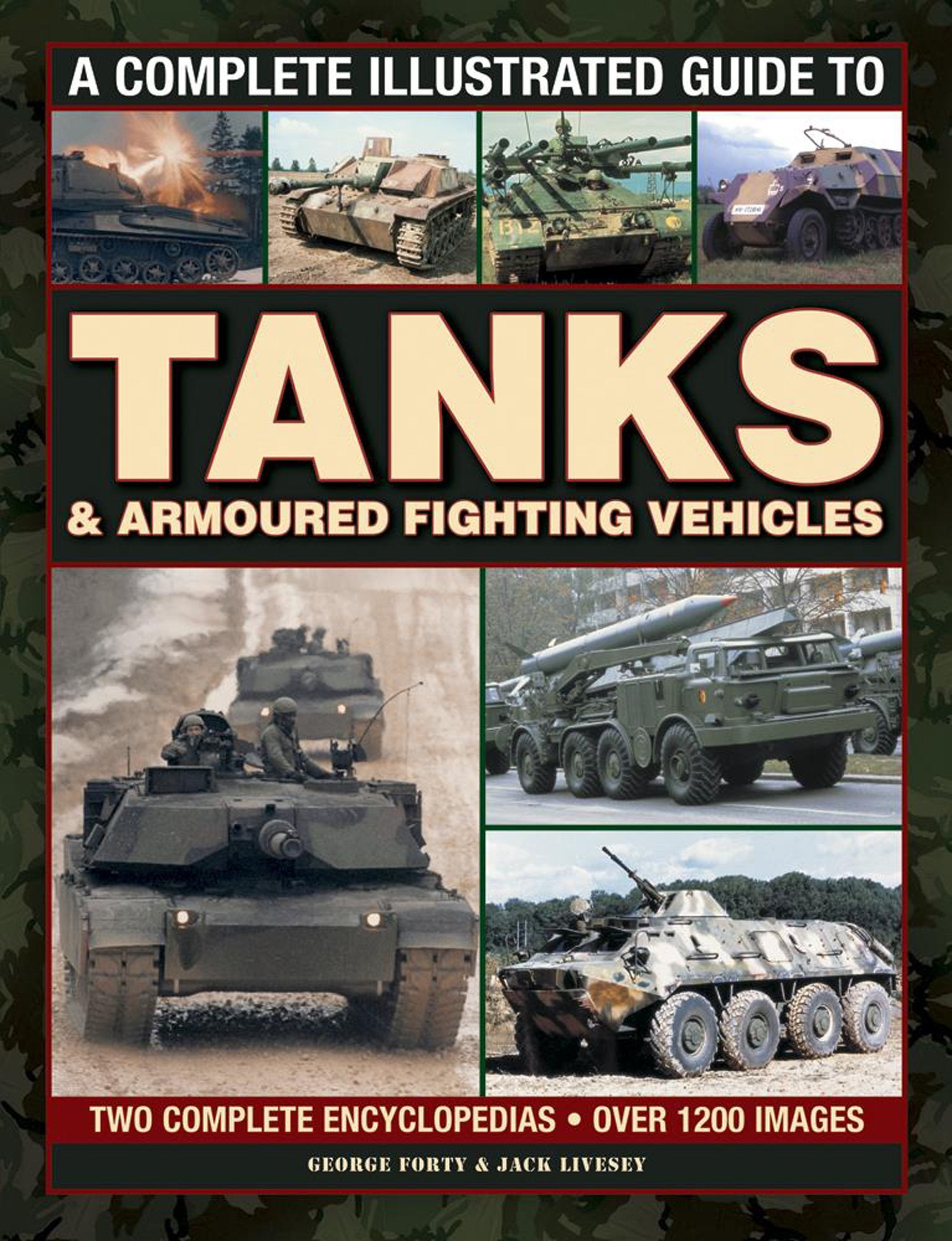 A Complete Illustrated Guide to Tanks & Armoured Fighting Vehicles: Two Complete Encyclopedias: over 1200 Images book