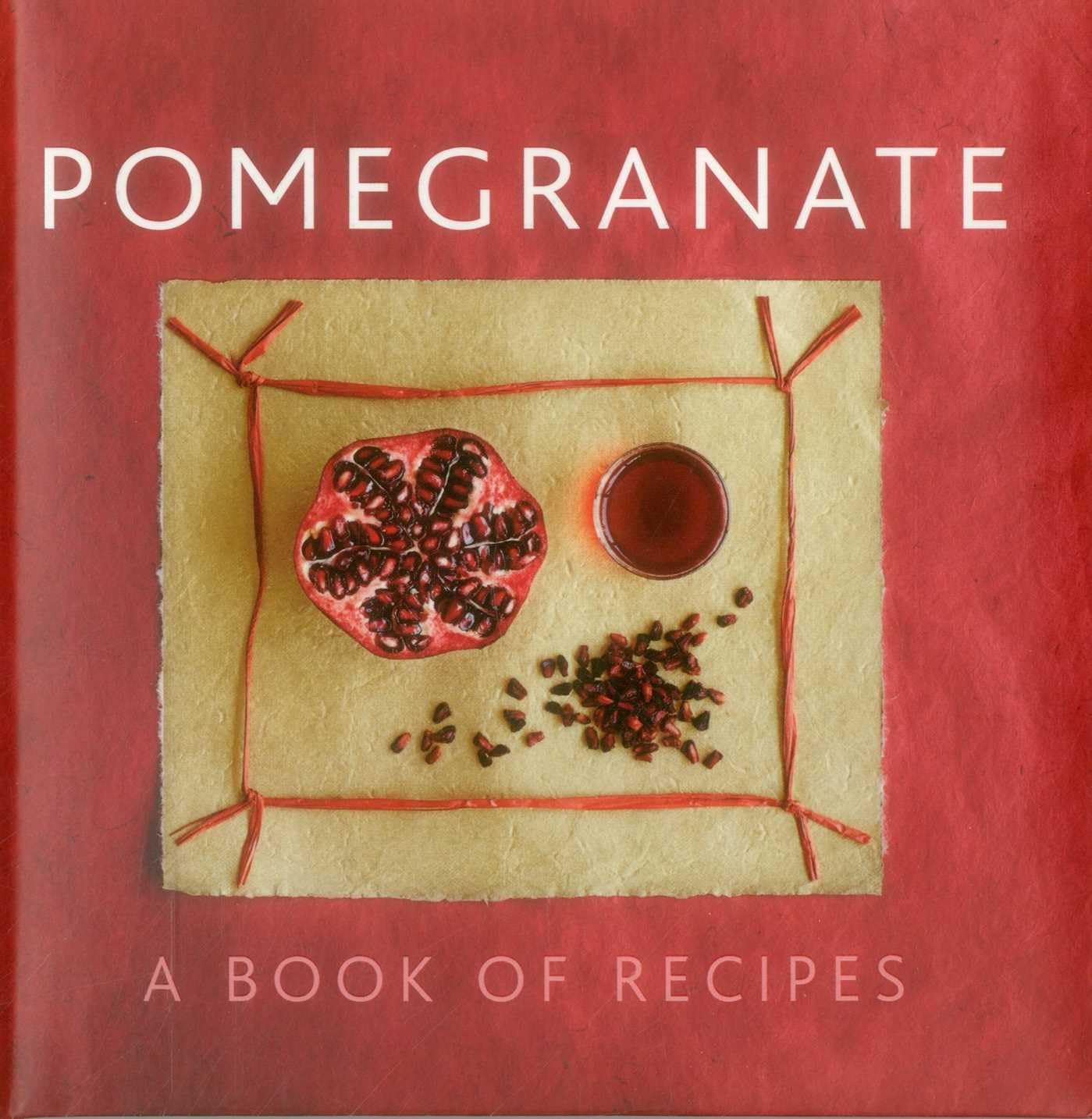 Pomegranate: A Book of Recipes book
