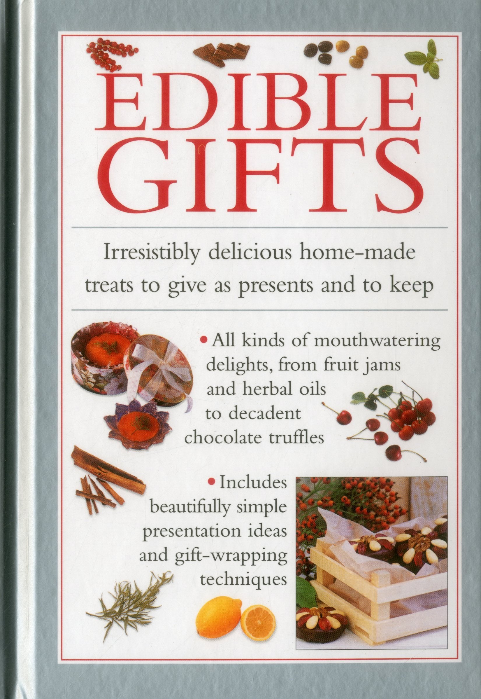 Edible Gifts: Irresistibly Delicious Home-Made Treats to Give As Presents and to Keep Leisure, Home & Garden