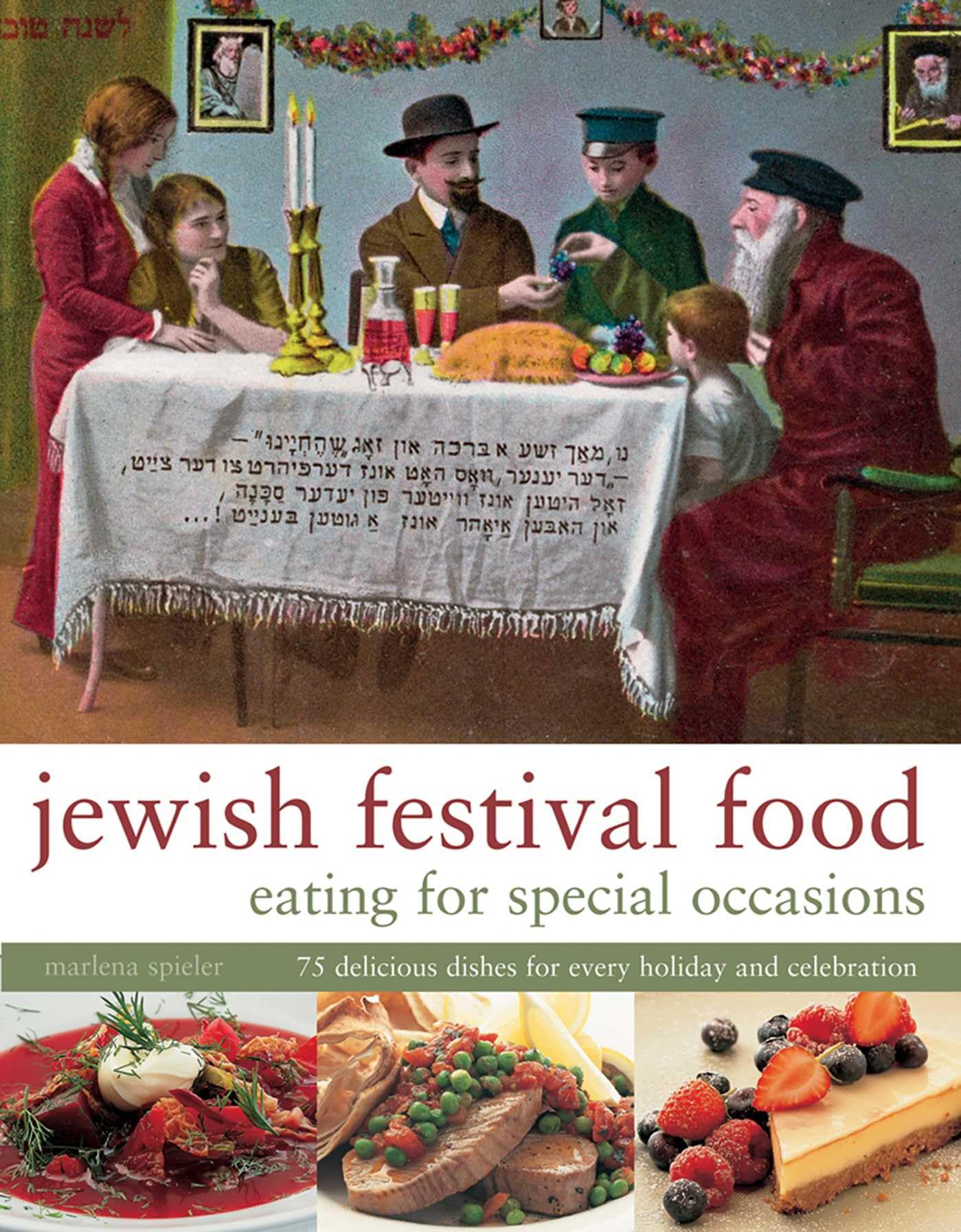 Jewish Festival Food: Eating for Special Occasions: 75 Delicious Dishes for Every Holiday and Celebration Books
