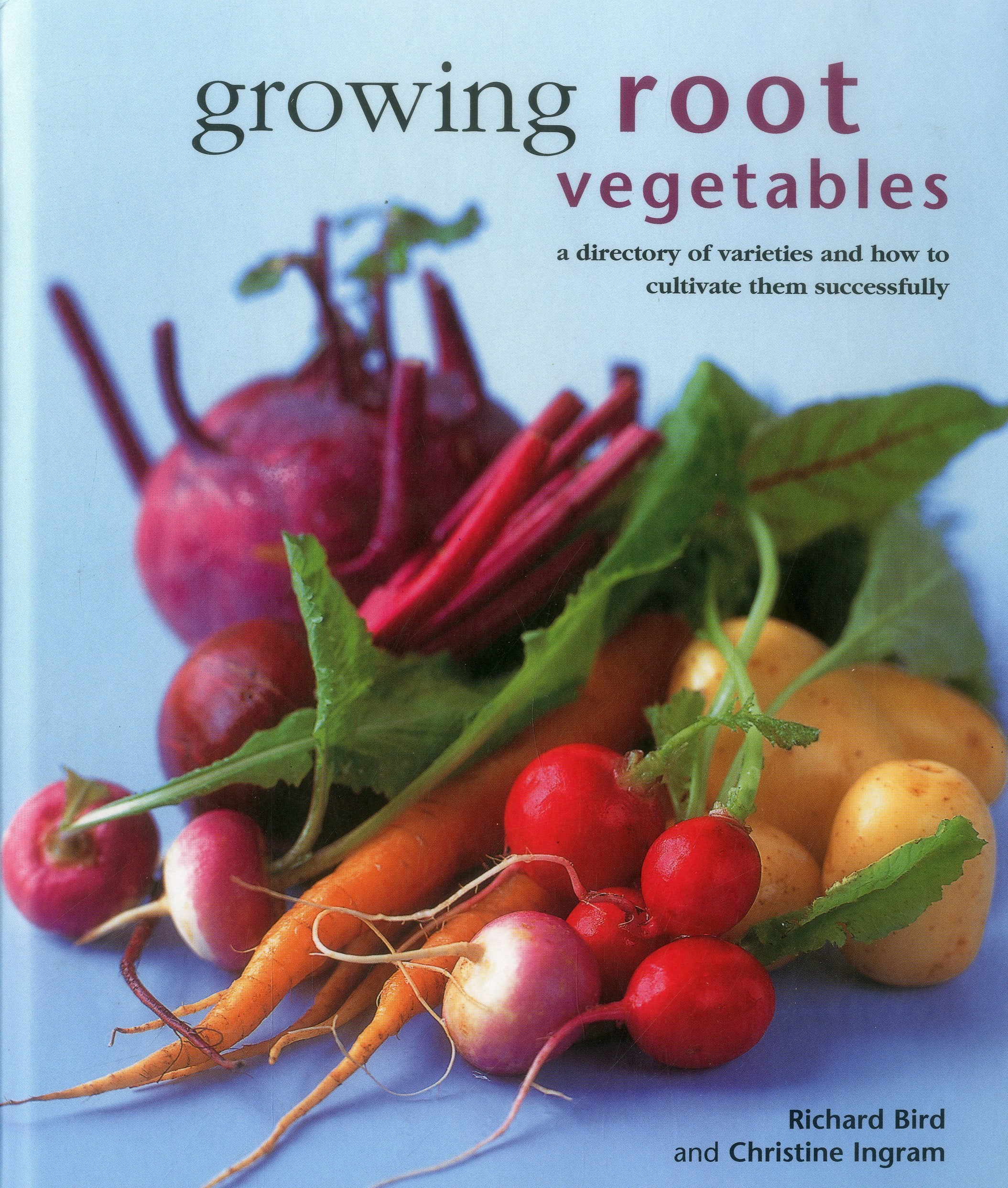 Growing Root Vegetables: A Directory of Varieties and How to Cultivate Them Successfully Garden & Plants