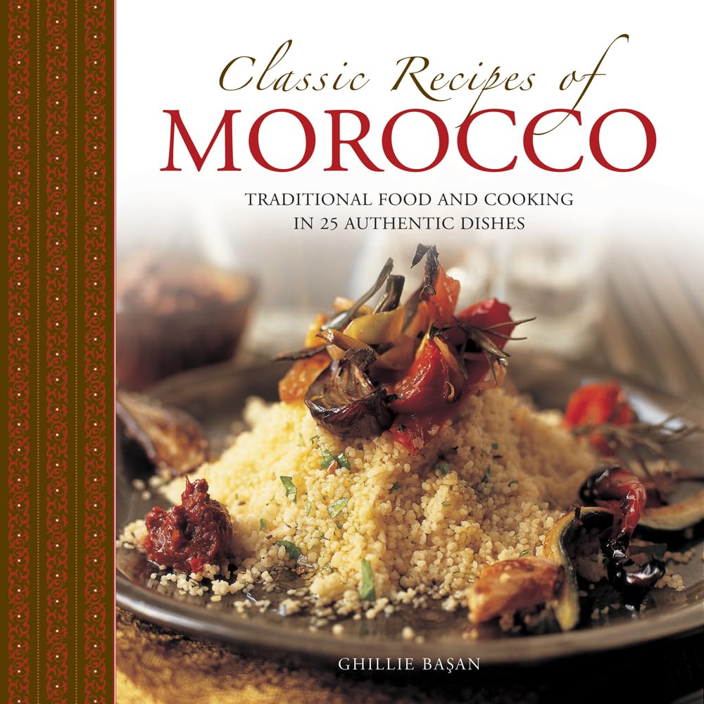 Classic Recipes of Morocco: Traditional Food and Cooking in 25 Authentic Dishes Leisure, Home & Garden