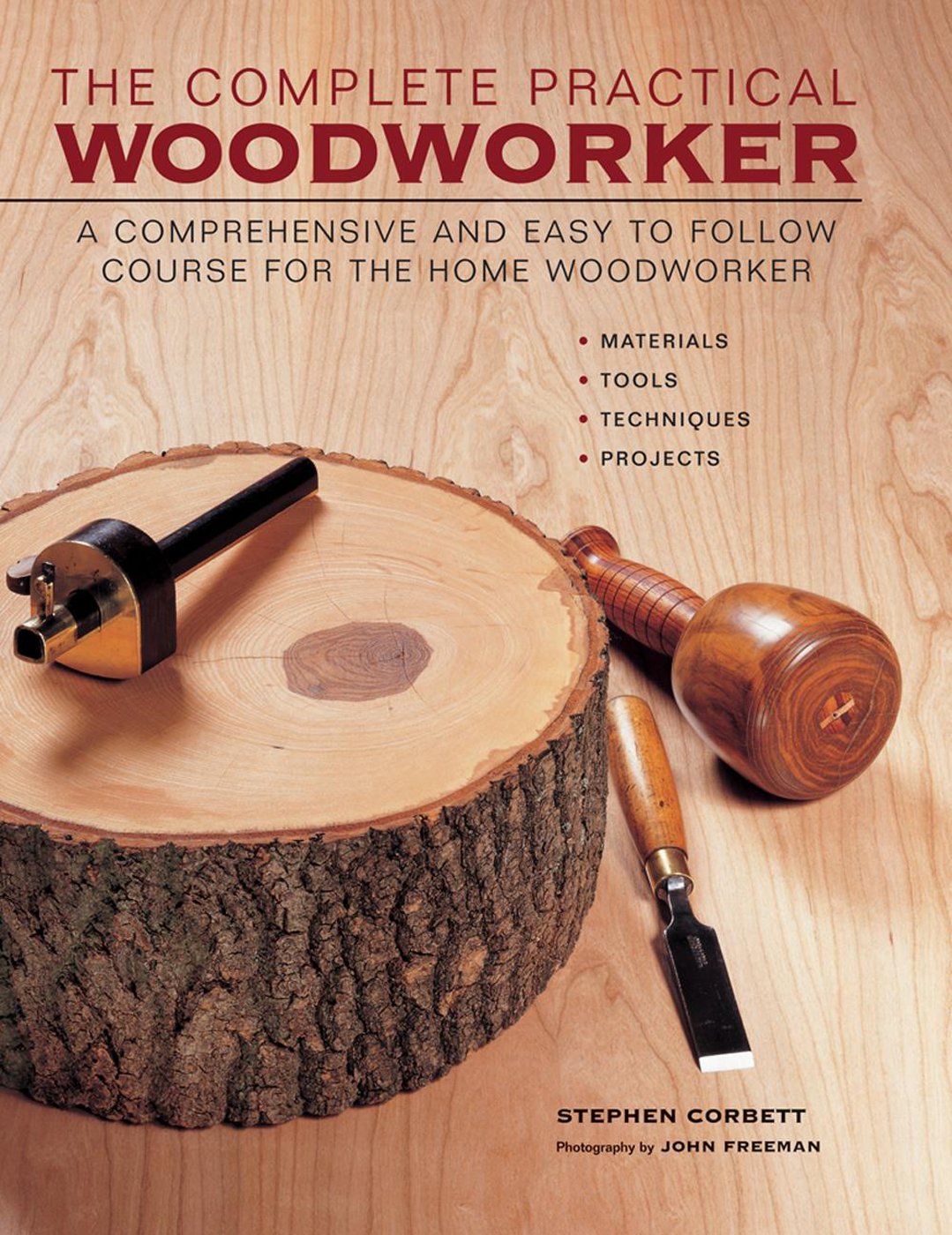 Complete Practical Woodworker: A Comprehensive and Easy to Follow Course for the Home Woodworker Hobbies & Crafts