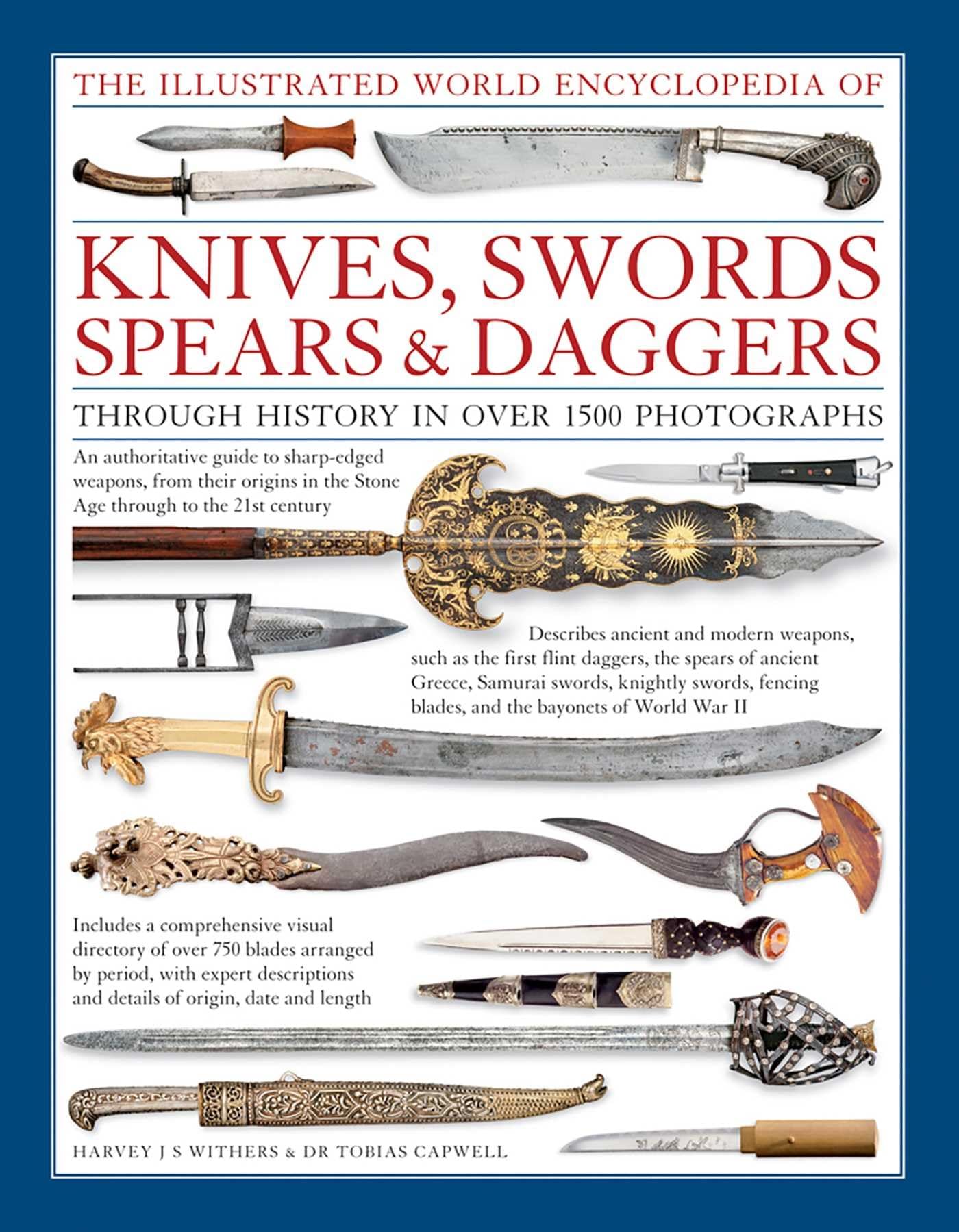 The Illustrated World Encyclopedia of Knives, Swords, Spears & Daggers: Through History in over 1500 Photographs Social Sciences