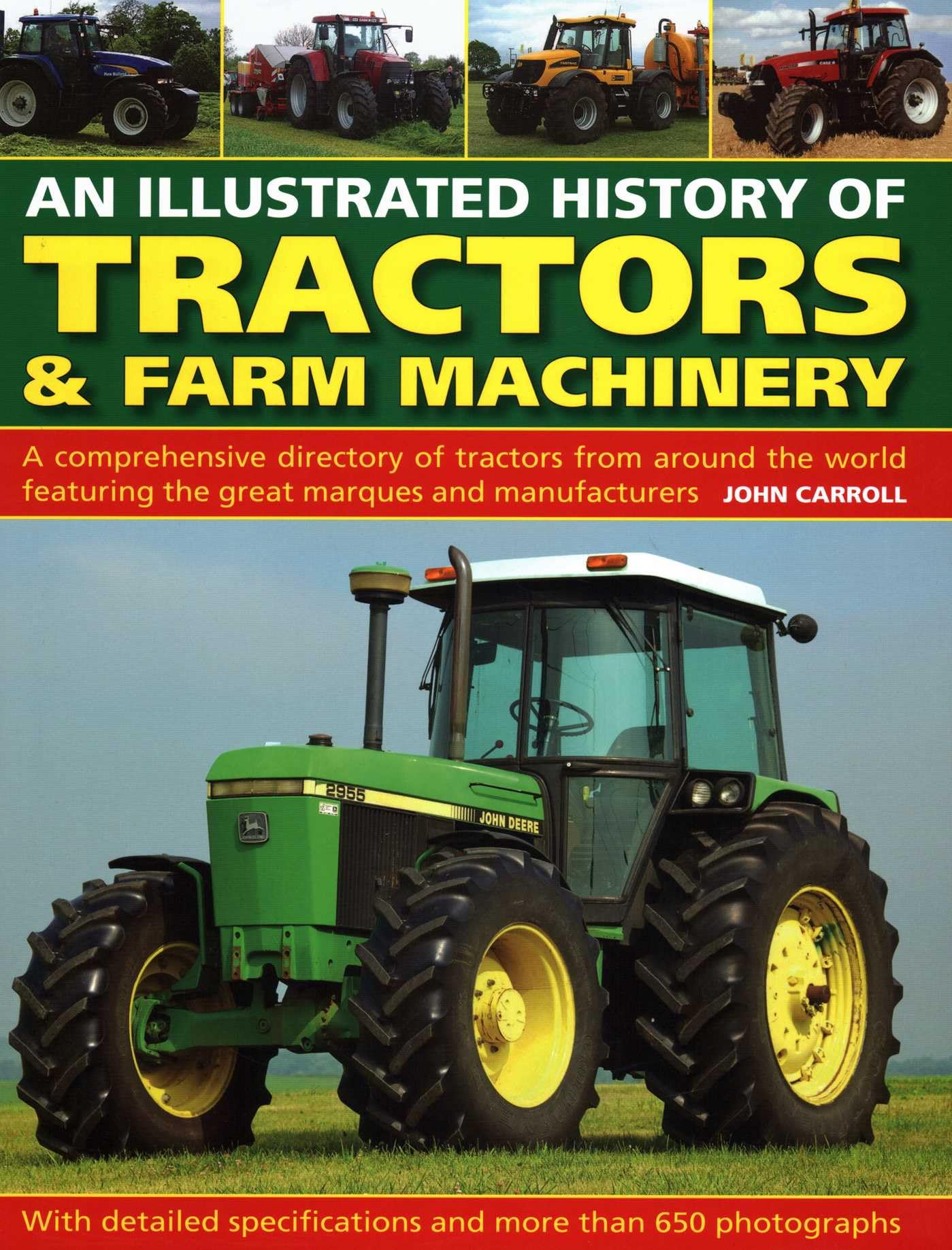 An Illustrated History of Tractors & Farm Machinery: A Comprehensive Directory of Tractors from Around the World, Featuring the Great Marques and Manufacturers book