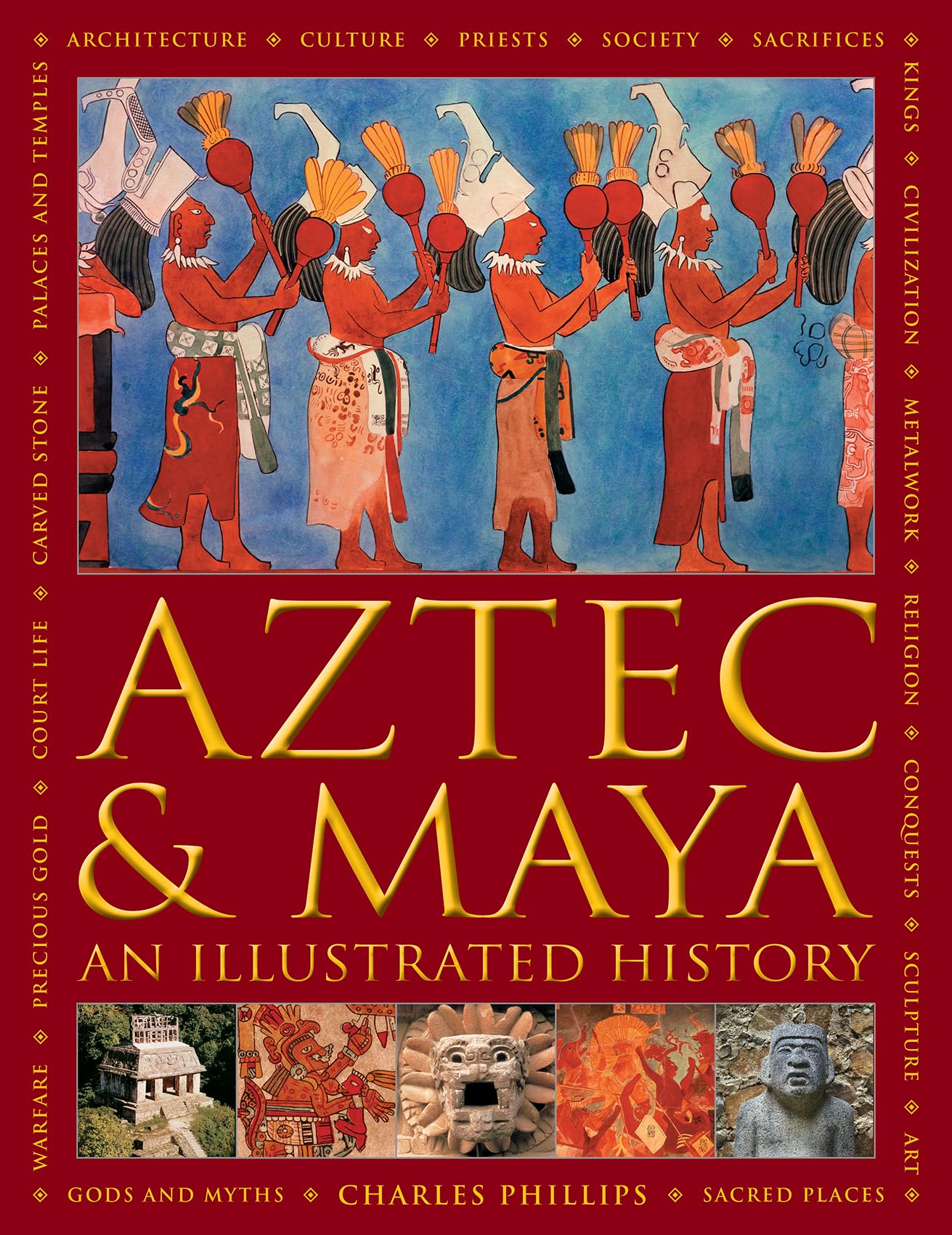 Aztec and Maya: An Illustrated History: The Definitive Chronicle of the Ancient Peoples of Central America and Mexico – Including The Aztec, Maya, Olmec, Mixtec, Toltec And Zapotec Books