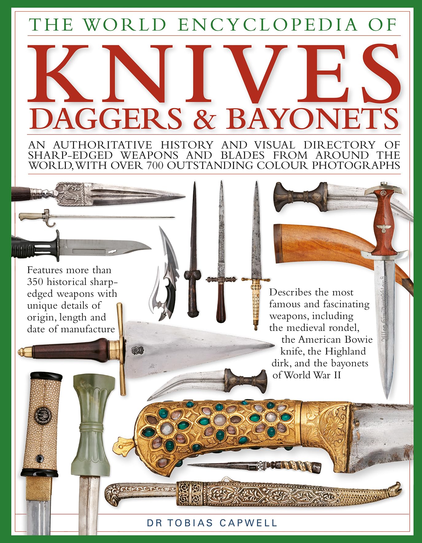 The World Encyclopedia of Knives, Daggers & Bayonets: An Authoritative History and Visual Directory of Sharp-edged Weapons and Blades from around the World, with more than 700 Photographs book