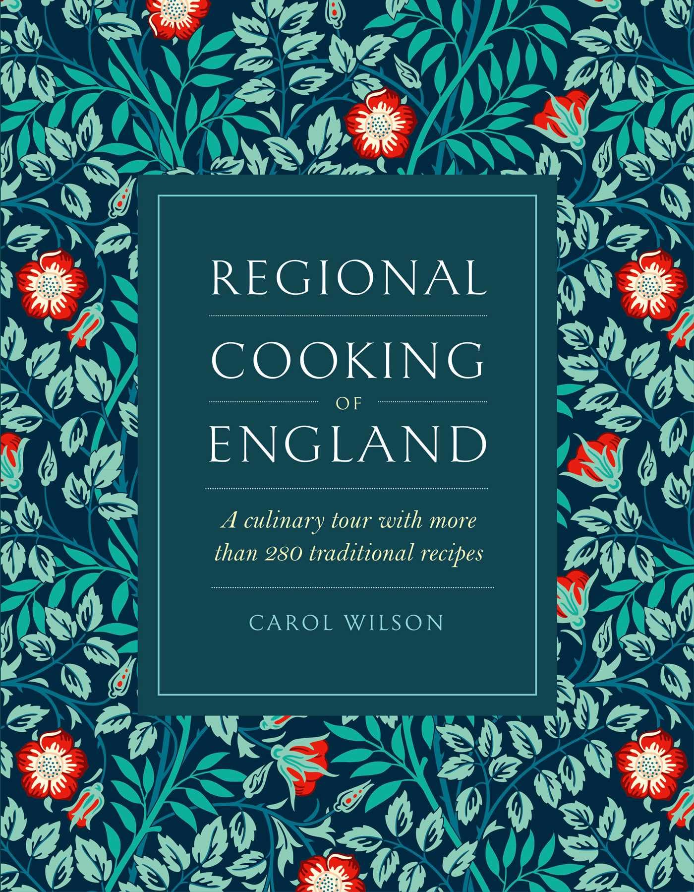 Regional Cooking of England: A Culinary Tour with More than 280 Traditional Recipes Leisure, Home & Garden