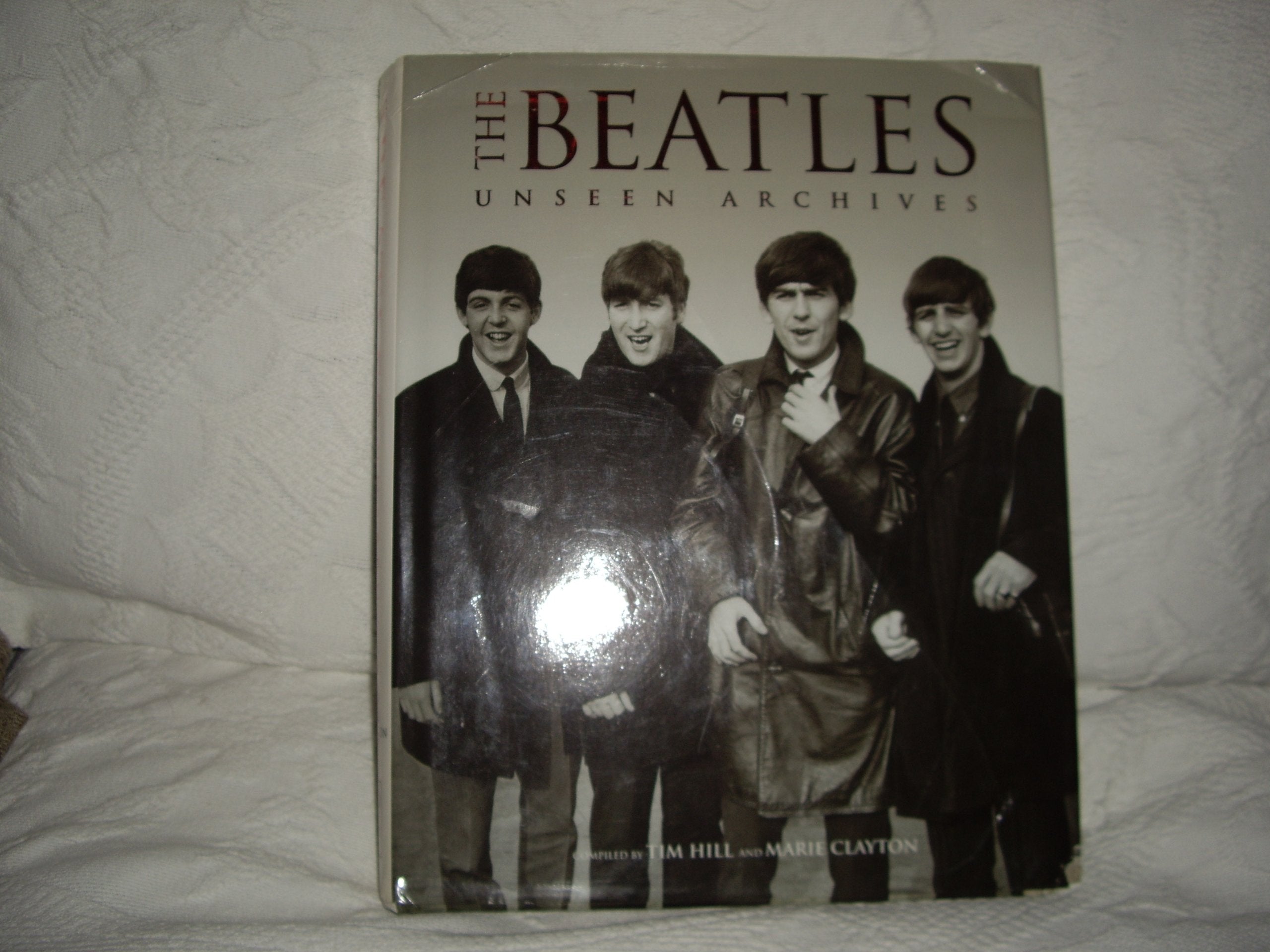 The Beatles; unseen archives by Hill, Tim, Marie Clayton Books