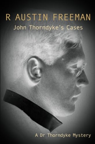John Thorndyke's Cases (Dr. Thorndyke, Band 2) Essays & Short Stories