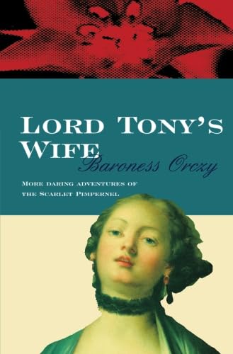 Lord Tony's Wife (Scarlet Pimpernel, Band 5) Contemporary literature