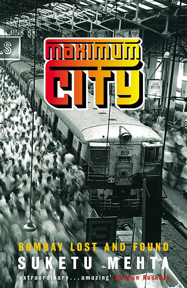 Maximum City: Bombay Lost and Found (The Hungry Student) Contemporary literature
