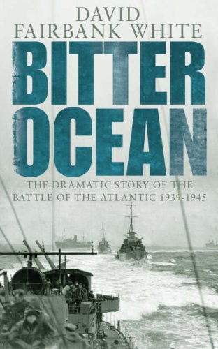 Bitter Ocean: The Dramatic Story of the Battle of the Atlantic 1939-1945 Social Sciences