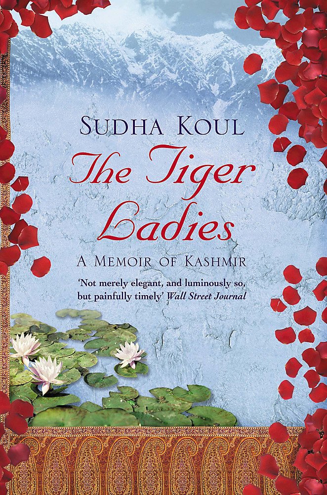 The Tiger Ladies: A Memoir of Kashmir Memories