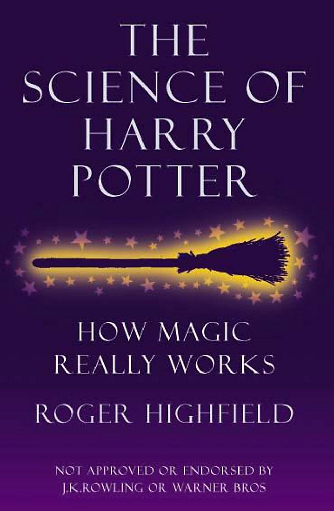 The Science of Harry Potter: How Magic Really Works book