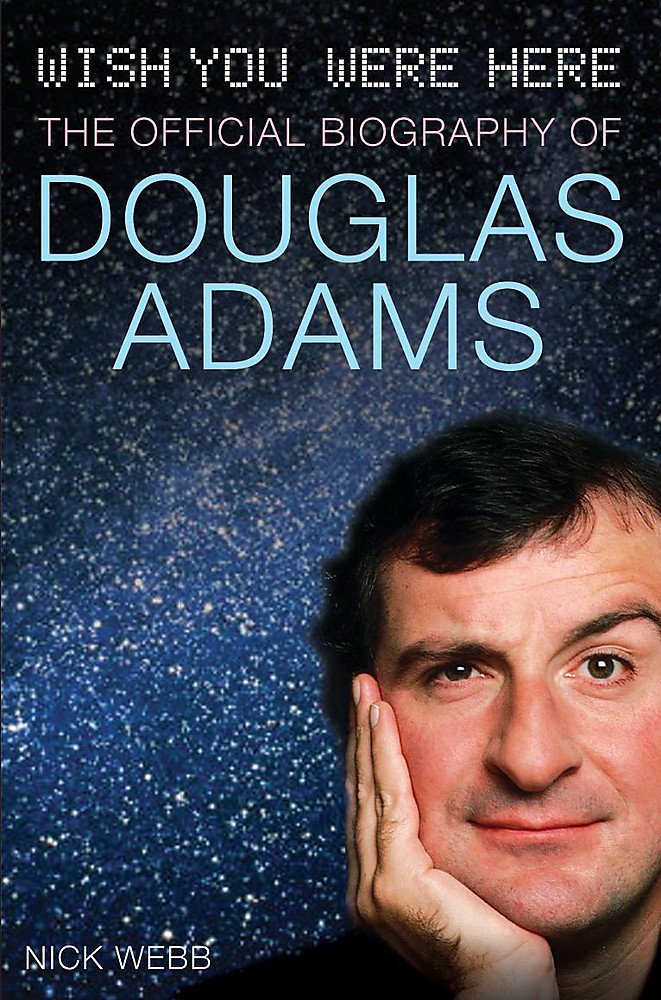 Wish You Were Here: The Official Biography of Douglas Adams Contemporary literature
