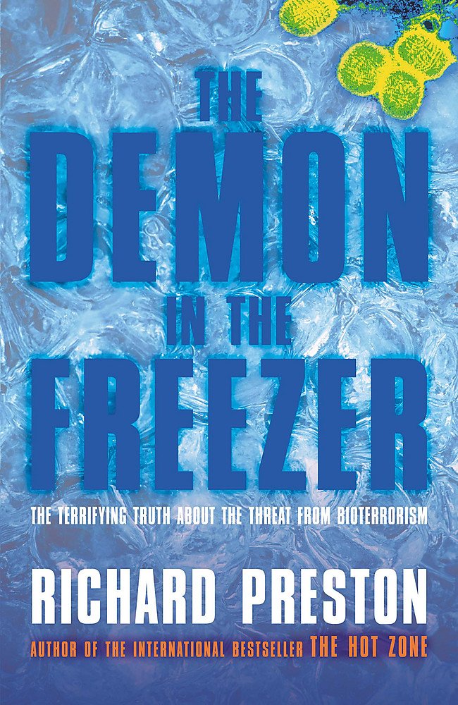 The Demon in the Freezer: The Terrifying Truth About the Threat from Bioterrorism Medicine