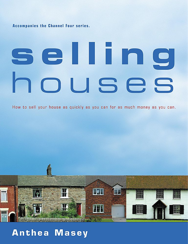 Selling Houses: How to Sell Your House as Quickly as You Can for as Much Money as You Can book