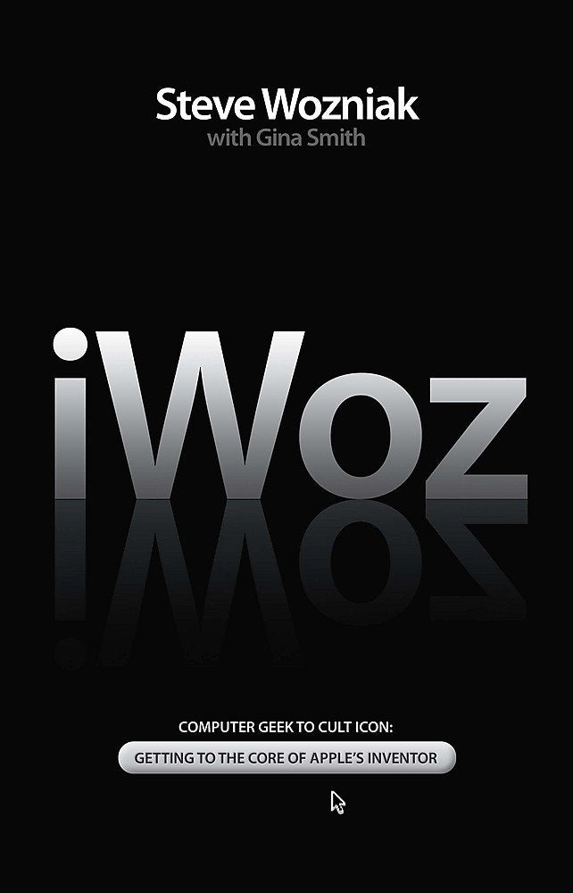 iWoz: Computer Geek to Cult Icon: Getting to the Core of Apple's Inventor Law