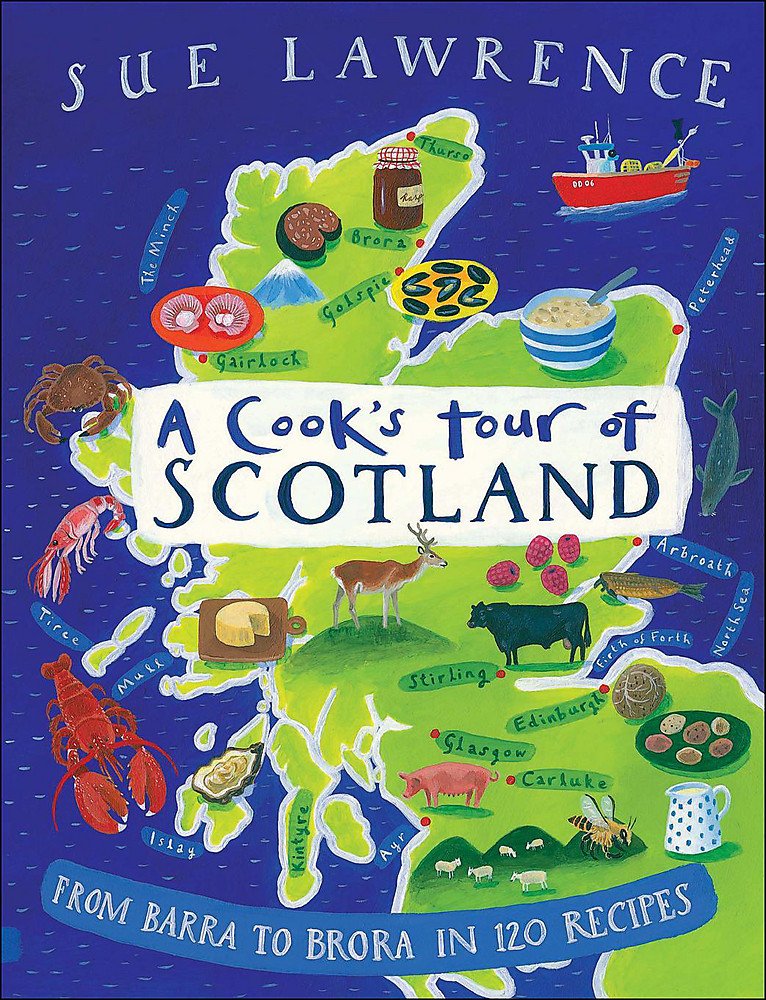 A Cook's Tour of Scotland: From Barra to Brora in 120 Recipes Leisure, Home & Garden