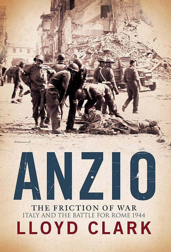 Anzio: The Friction of War: Italy and the Battle for Rome 1944 Social Sciences