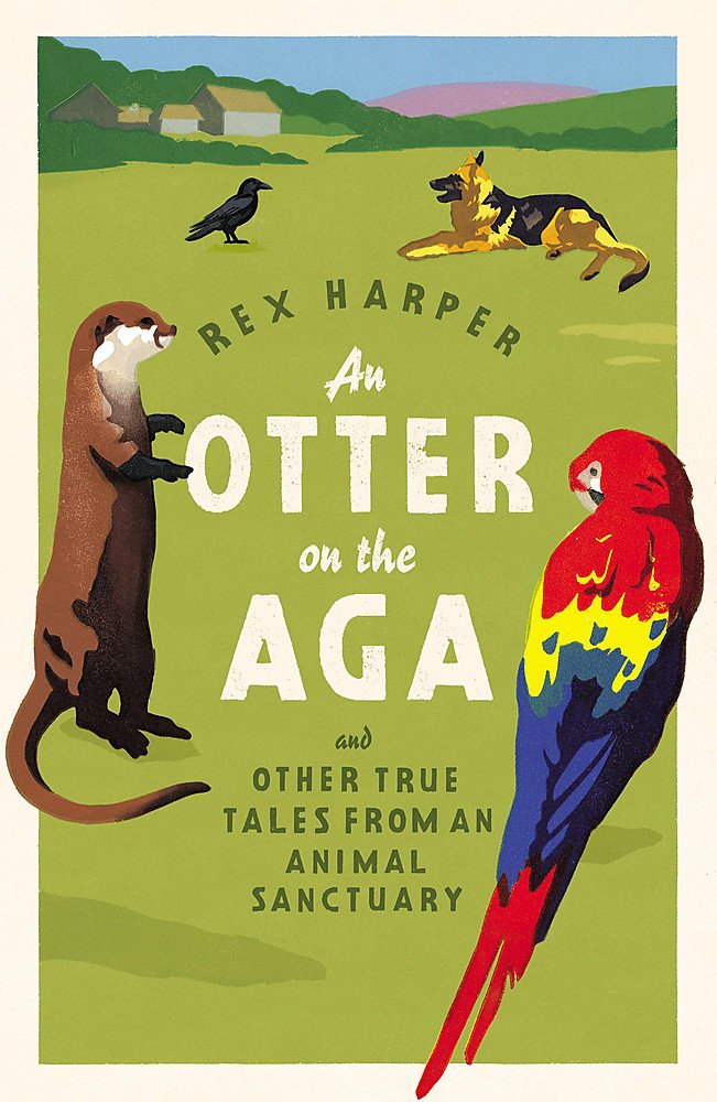 An Otter on the Aga: And Other True Tales from an Animal Sanctuary book