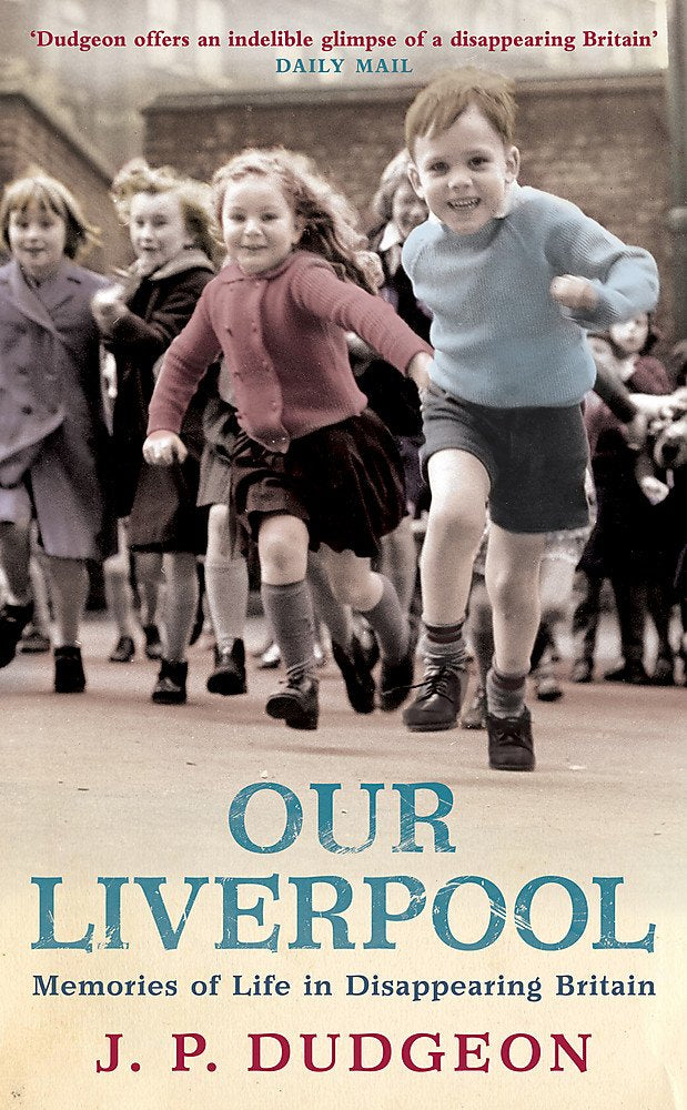 Our Liverpool: Memories of Life in Disappearing Britain Politics & History