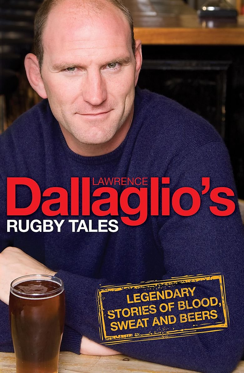 Lawrence Dallaglio's Rugby Tales: Legendary Stories of Blood, Sweat and Beers Leisure & Fun