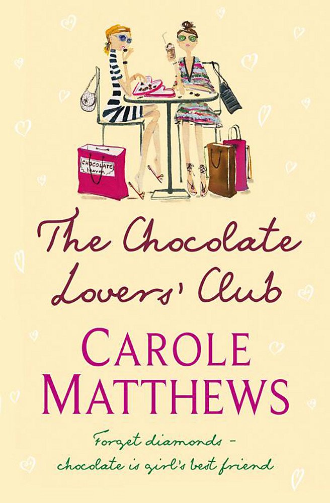 The Chocolate Lover's Club: Forget diamonds - chocolate is a girl's best friend Contemporary literature