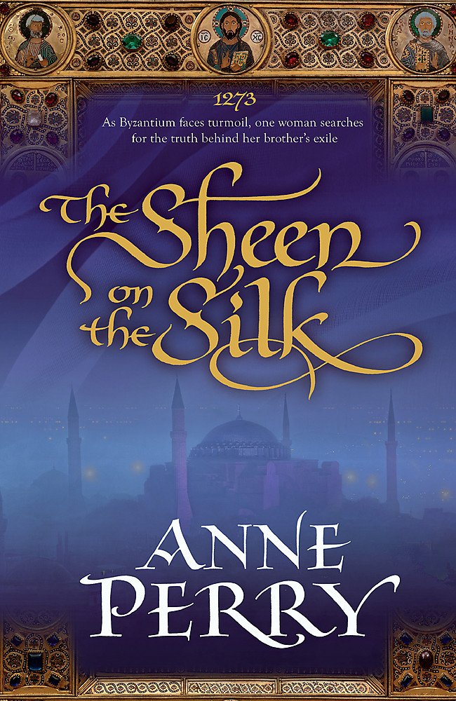 The Sheen on the Silk: An epic historical novel set in the golden Byzantine Empire book