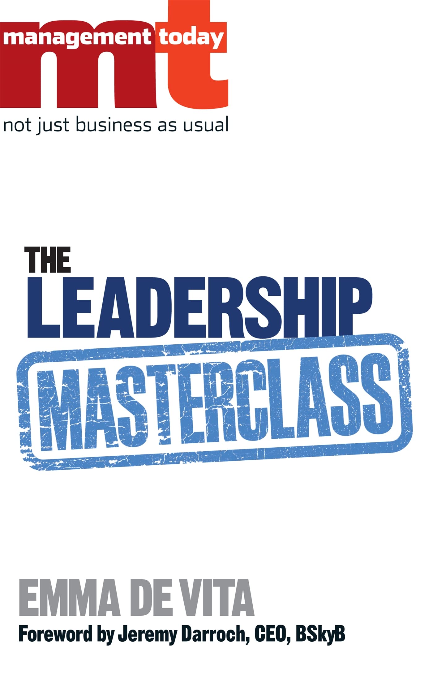 The Leadership Masterclass: Great Business Ideas Without the Hype Business, Finance & Career