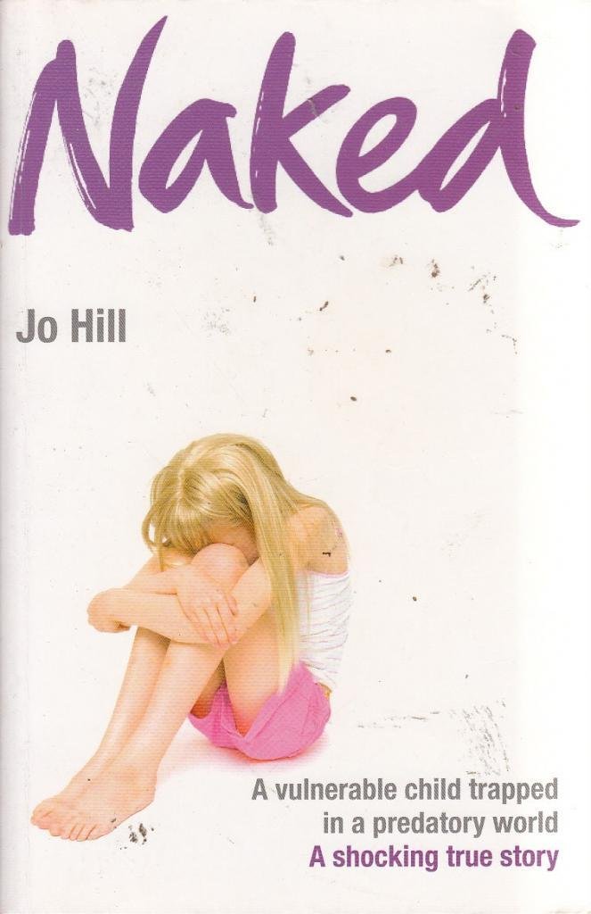 Naked: A vulnerable child trapped in a predatory world. A shocking story book