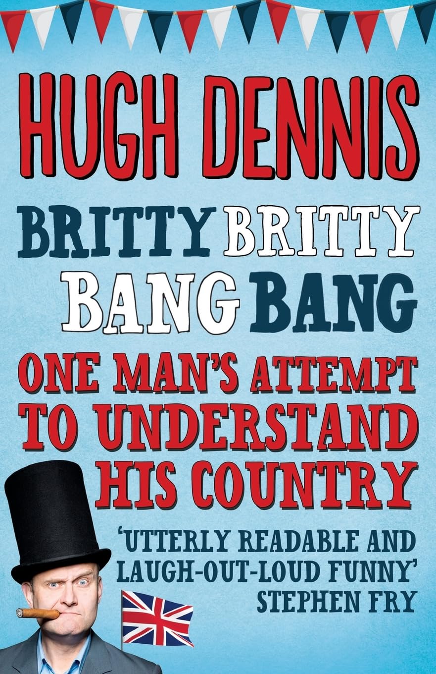 Britty Britty Bang Bang: One Man's Attempt to Understand His Country Memories