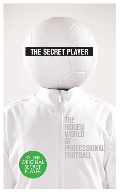 The Secret Player: The Hidden World O Professional Football Humour & Satire