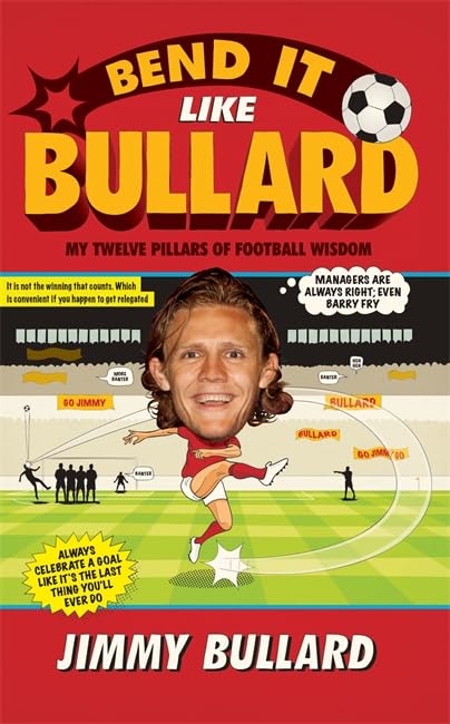Bend It Like Bullard: My Twelve Pillars of Football Wisdom Sports