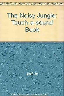 The Noisy Jungle: Touch-a-sound Book book