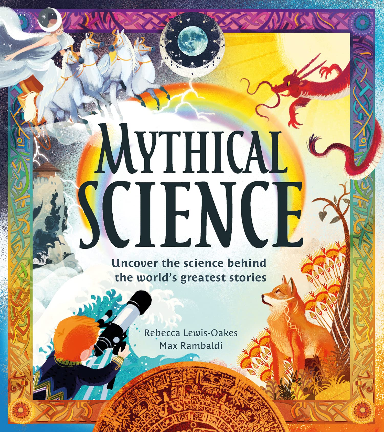 Mythical Science: Myths and legends meet science in this new STEAM book for children aged 6 years and up Geology & Geography