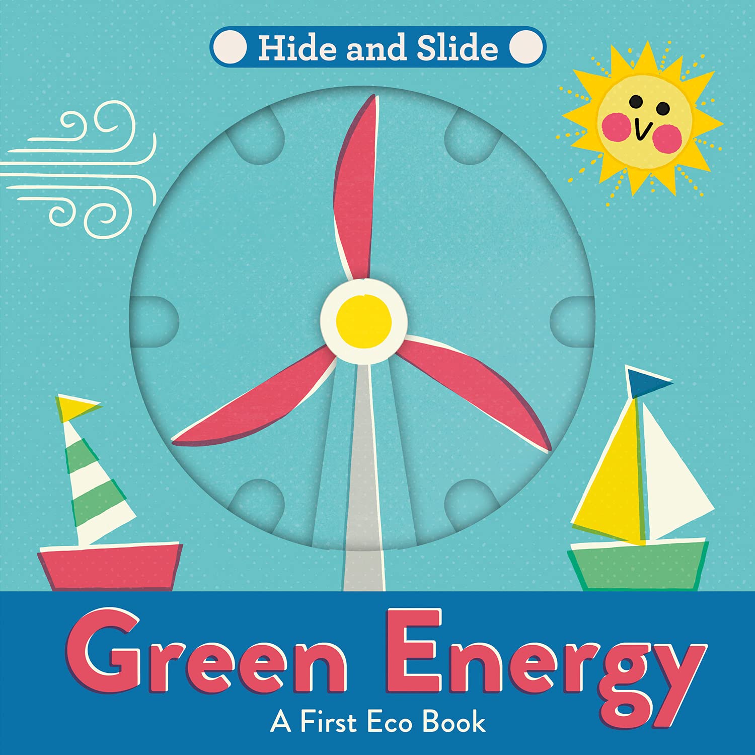 Green Energy: A fun-filled interactive board book series – perfect for nurturing the next Greta Thunberg or David Attenborough! (A First Eco Book) Natural Sciences