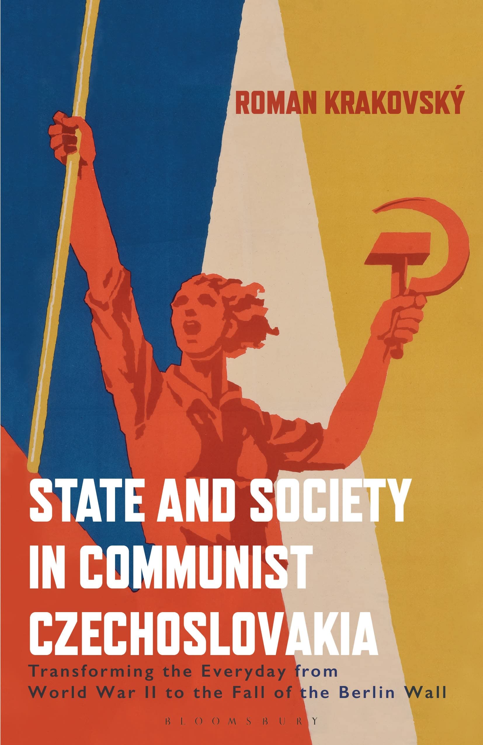 State and Society in Communist Czechoslovakia: Transforming the Everyday from WWII to the Fall of the Berlin Wall Social Sciences